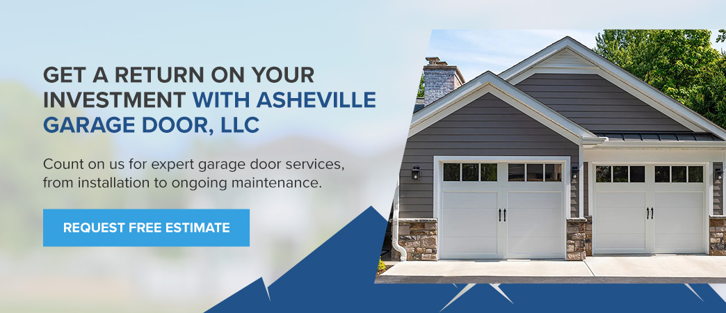 Get a Return on Your Investment with Asheville Garage Door, LLC